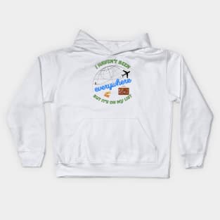 I haven't been everywhere but it's on my list - Travel Kids Hoodie